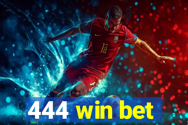 444 win bet